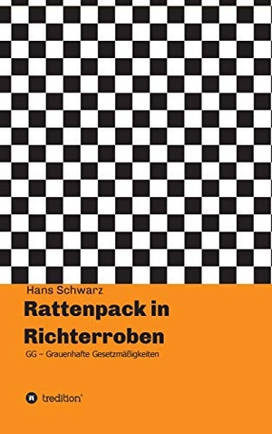 Schwarz, Hans. Rattenpack in Richterroben - GG - Grauenhafte Gesetzmäßigkeiten. tredition, 2019.