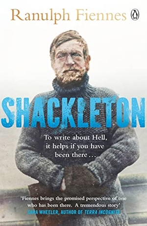 Fiennes, Ranulph. Shackleton - Explorer. Leader. Legend.. Penguin Books Ltd, 2022.