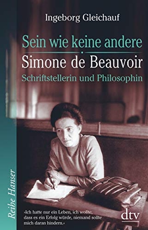 Gleichauf, Ingeborg. Sein wie keine andere - Simone de Beauvoir: Schriftstellerin und Philosophin. dtv Verlagsgesellschaft, 2018.