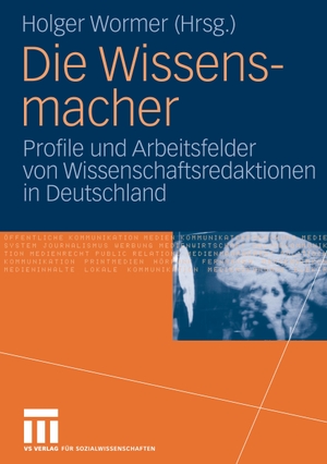 Wormer, Holger (Hrsg.). Die Wissensmacher - Profile und Arbeitsfelder von Wissenschaftsredaktionen in Deutschland. VS Verlag für Sozialwissenschaften, 2006.