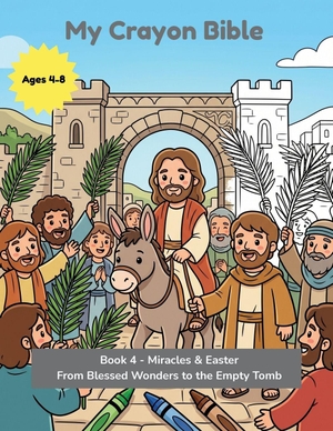 Publishing. My Crayon Bible - Miracles & Easter: From Blessed Wonders to the Empty Tomb - Ten Stories of Jesus to Read & Bring to Life (Ages 4-8). Independently published, 2026.