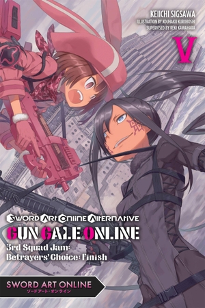 Sigsawa, Keiichi / Kuroboshi, Kohaku et al. Sword Art Online Alternative Gun Gale Online, Vol. 5 (light novel). Little, Brown & Company, 2019.