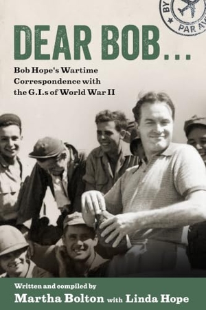 Hope, Linda / Martha Bolton. Dear Bob... - Bob Hope's Wartime Correspondence with the G.I.s of World War II. University Press of Mississippi, 2021.