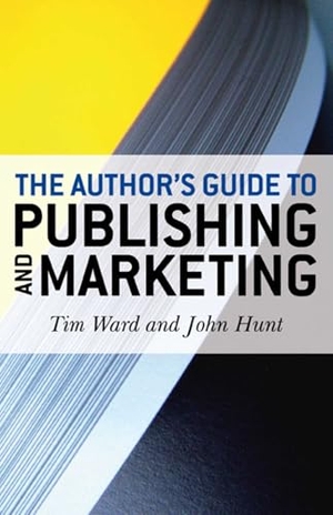 Ward, Tim / John Hunt. The Author's Guide to Publishing and Marketing. Compass Books, 2009.