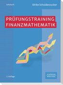 Prüfungstraining Finanzmathematik