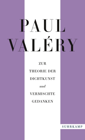 Valéry, Paul. Paul Valéry: Zur Theorie der Dichtkunst und vermischte Gedanken. Suhrkamp Verlag AG, 2021.