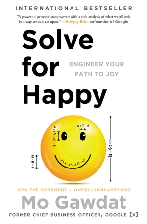 Gawdat, Mo. Solve for Happy - Engineer Your Path to Joy. Simon + Schuster LLC, 2018.