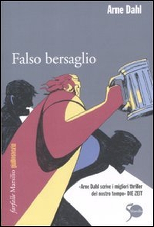 Dahl, Arne. Falso bersaglio. Marsilio, 2011.