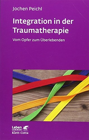 Peichl, Jochen. Integration in der Traumatherapie (Leben lernen, Bd. 300) - Vom Opfer zum Überlebenden. Klett-Cotta Verlag, 2018.
