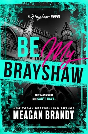 Brandy, Meagan. Be My Brayshaw (Standard Edition). Sourcebooks, 2026.
