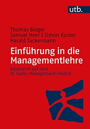 Bieger, Thomas / Heer, Samuel et al. Einführung in die Managementlehre - basierend auf dem St. Galler Management-Modell. UTB GmbH, 2021.