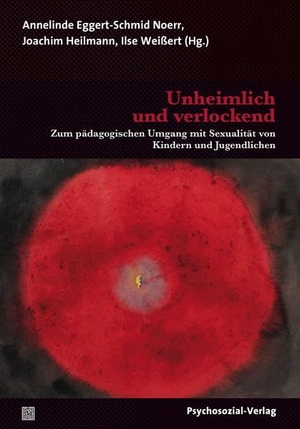 Eggert-Schmid Noerr, Annelinde / Joachim Heilmann et al (Hrsg.). Unheimlich und verlockend - Zum pädagogischen Umgang mit Sexualität von Kindern und Jugendlichen. Psychosozial Verlag GbR, 2017.
