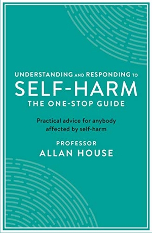 House, Allan. Understanding and Responding to Self-Harm - The One Stop Guide: Practical Advice for Anybody Affected by Self-Harm. Ips - Profile Books, 2019.