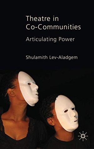 Lev-Aladgem, Shulamith. Theatre in Co-Communities - Articulating Power. Palgrave Macmillan UK, 2010.