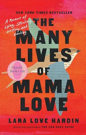 Hardin, Lara Love. The Many Lives of Mama Love (Oprah's Book Club) - A Memoir of Lying, Stealing, Writing and Healing. Yen Press, 2024.