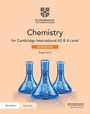 Norris, Roger / Mike Wooster. Cambridge International as & a Level Chemistry Workbook with Digital Access (2 Years). Cambridge University Press & Assessment, 2020.