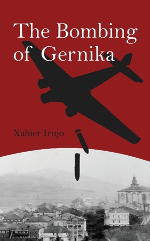 Irujo, Xabier. The Bombing of Gernika - A Short History. Center for Basque Studies, 2018.