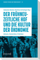 Der frühneuzeitliche Hof und die Kultur der Ökonomie