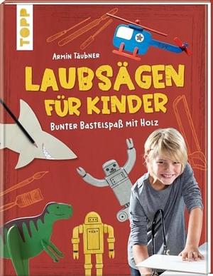 Täubner, Armin. Laubsägen für Kinder - Bunter Bastelspaß mit Holz. frechverlag GmbH, 2026.
