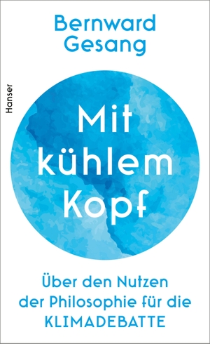 Gesang, Bernward. Mit kühlem Kopf - Über den Nutzen der Philosophie für die Klimadebatte. Carl Hanser Verlag, 2020.