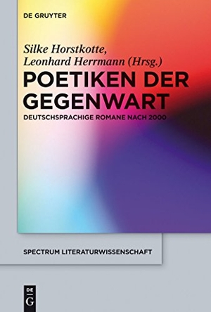 Herrmann, Leonhard / Silke Horstkotte (Hrsg.). Poetiken der Gegenwart - Deutschsprachige Romane nach 2000. De Gruyter, 2013.
