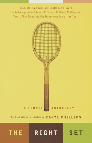 Phillips, Caryl. The Right Set - A Tennis Anthology. Knopf Doubleday Publishing Group, 1999.