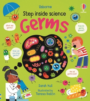 Hull, Sarah. Step inside Science: Germs. Usborne Publishing Ltd, 2022.
