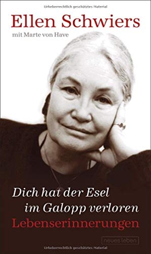 Schwiers, Ellen / Marte von Have. Dich hat der Esel im Galopp verloren - Lebenserinnerungen. Neues Leben, Verlag, 2019.