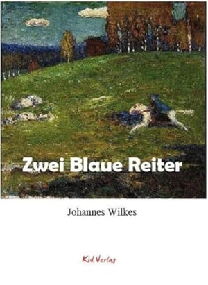 Wilkes, Johannes. Zwei Blaue Reiter - Eine erzählerische Künstlerbiografie. Kid Verlag, 2023.