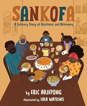 Adjepong, Eric. Sankofa - A Culinary Story of Resilience and Belonging. Penguin Young Readers Group, 2023.