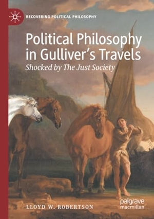 Robertson, Lloyd W.. Political Philosophy in Gulliver¿s Travels - Shocked by The Just Society. Springer International Publishing, 2023.