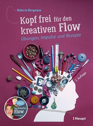 Bergmann, Roberta. Kopf frei für den kreativen Flow - Übungen, Impulse und Rezepte. Haupt Verlag AG, 2024.