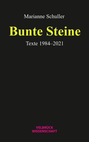Schuller, Marianne. Bunte Steine - Texte 1984-2021. Velbrueck GmbH, 2024.