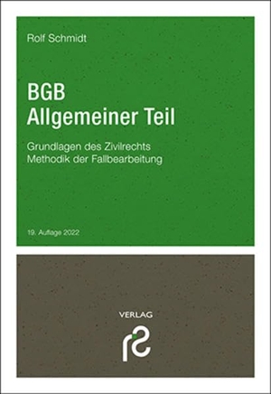 Schmidt, Rolf. BGB Allgemeiner Teil - Grundlagen des Zivilrechts; Methodik der Fallbearbeitung. Schmidt, Dr. Rolf Verlag, 2022.