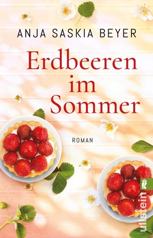 Beyer, Anja Saskia. Erdbeeren im Sommer - Roman. Ullstein Taschenbuchvlg., 2019.