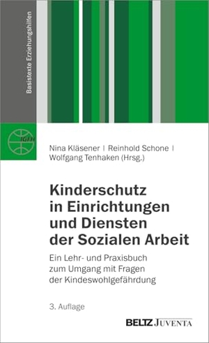 Kläsener, Nina / Reinhold Schone et al (Hrsg.). Kinderschutz in Einrichtungen und Diensten der Sozialen Arbeit - Ein Lehr- und Praxisbuch zum Umgang mit Fragen der Kindeswohlgefährdung. Juventa Verlag GmbH, 2026.