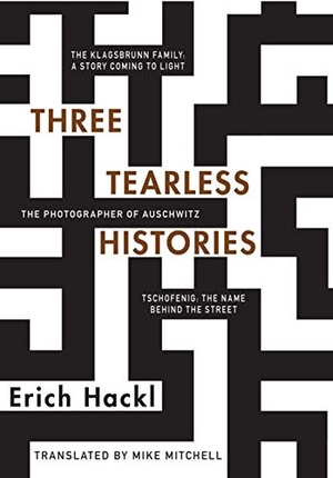 Hackl, Erich. Three Tearless Histories: The Photographer of Auschwitz and Other Stories. DOPPELHOUSE PR, 2018.