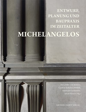 Kienlin, Alexander von / Gunnar Schulz-Lehnfeld et al (Hrsg.). Entwurf, Planung und Baupraxis im Zeitalter Michelangelos. Imhof Verlag, 2026.