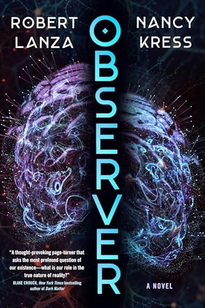 Kress, Nancy / Robert Lanza. Observer - A Novel. St Martin's Press, 2025.