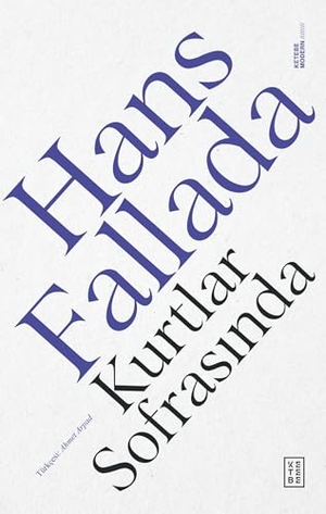 Fallada, Hans. Kurtlar Sofrasinda. Ketebe Yayinlari, 2023.