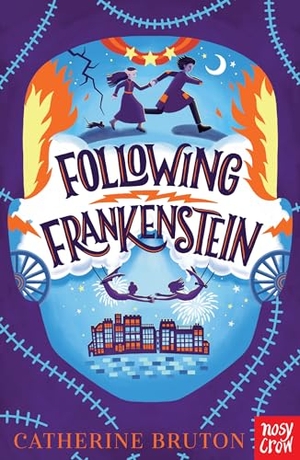 Bruton, Catherine. Following Frankenstein. Nosy Crow IWUK, 2021.