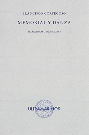 Hermo, Gonzalo / Francisco Cortegoso. Memorial y danza. Ultramarinos Editorial, 2020.