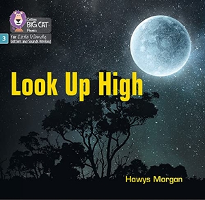 Morgan, Hawys. Look Up High - Phase 3 Set 2. HarperCollins Publishers, 2022.