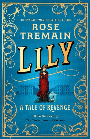 Tremain, Rose. Lily. Random House UK Ltd, 2022.