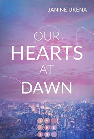 Ukena, Janine. Our Hearts at Dawn (Seoul Dreams 2) - K-Pop Star trifft auf ahnungslose Studentin | New Adult Liebesroman. Carlsen Verlag GmbH, 2022.