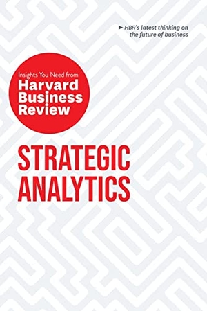 Kozyrkov, Cassie / Glaeser, Edward L. et al. Strategic Analytics: The Insights You Need from Harvard Business Review - The Insights You Need from Harvard Business Review. Harvard Business Review Press, 2020.