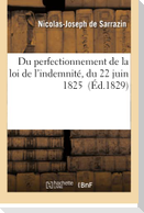 Du Perfectionnement de la Loi de l'Indemnité, Du 22 Juin 1825