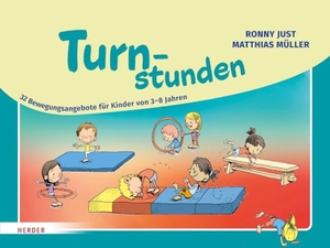 Just, Ronny / Matthias Müller. Turnstunden - 32 Bewegungsangebote für Kinder von 3-8 Jahren. Herder Verlag GmbH, 2026.