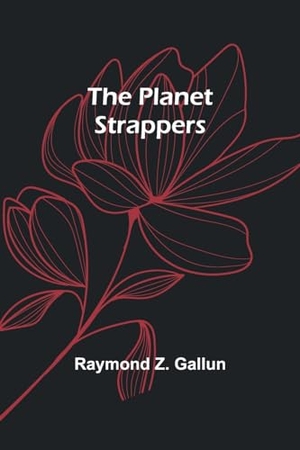 Gallun, Raymond Z.. The Planet Strappers. Alpha Editions, 2023.