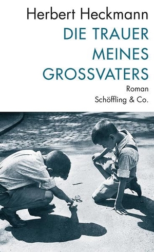 Heckmann, Herbert. Die Trauer meines Großvaters - Roman. Schoeffling + Co., 2022.
